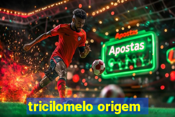 tricilomelo origem